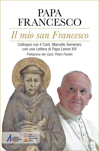 Il mio san Francesco - Colloquio con il Card. Marcello Semeraro con una Lettera di Papa Leone XIV