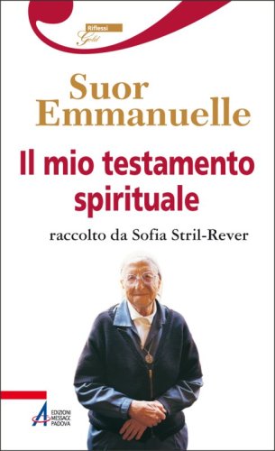 Il mio testamento spirituale - raccolto da Sofia Stril-Rever