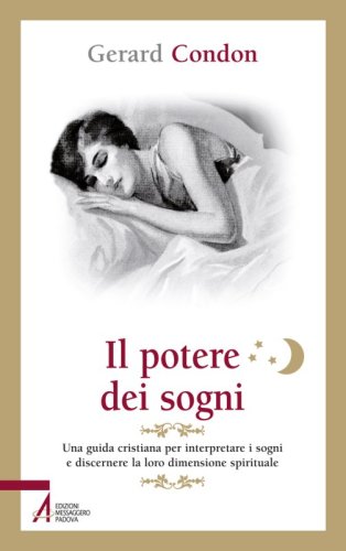 Il potere dei sogni - Una guida cristiana per interpretare i sogni e discernere la loro dimensione spirituale