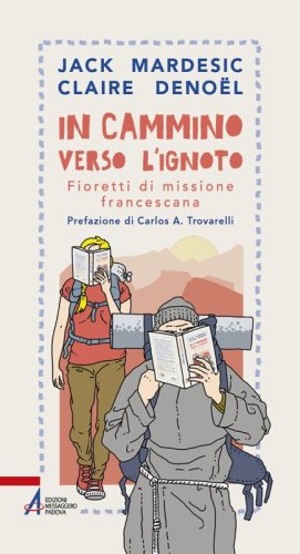In cammino verso l'ignoto - Fioretti di missione francescana
