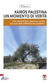 Kairós Palestina: un momento di verità - Una parola di fede, speranza e amore dal cuore delle sofferenze dei palestinesi
