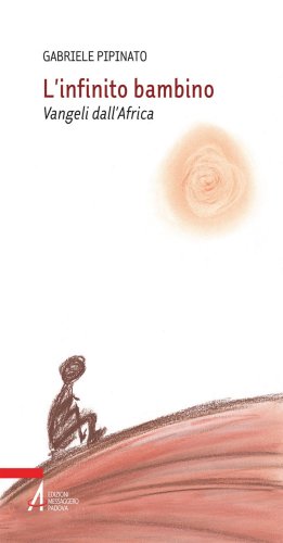 L' infinito bambino. Vangeli dall'Africa