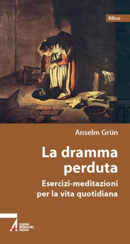 La dramma perduta - Esercizi-meditazioni per la vita quotidiana