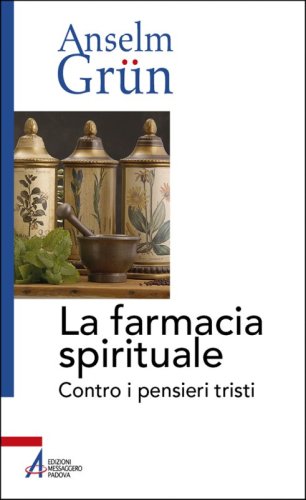 La farmacia spirituale - Contro i pensieri tristi