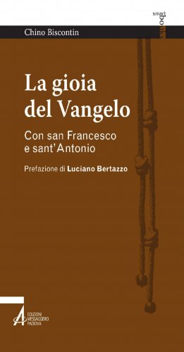La gioia del Vangelo. Con san Francesco e sant'Antonio