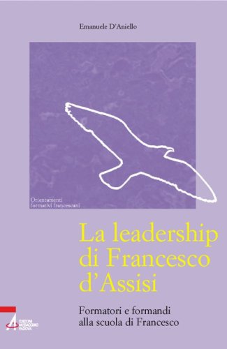 La leadership di Francesco d'Assisi - Formatori e formandi alla scuola di Francesco
