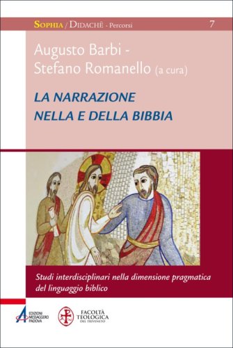 La narrazione nella e della Bibbia - Studi interdisciplinari nella dimensione pragmatica del linguaggio biblico