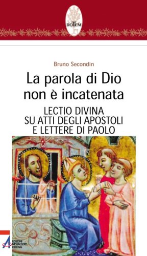 La parola di Dio non è incatenata - Lectio divina su Atti degli Apostoli e Lettere di Paolo