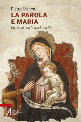 La Parola e Maria - Un mese con la madre di Dio