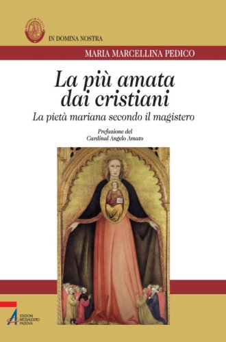 La più amata dai cristiani - La pietà mariana secondo il magistero