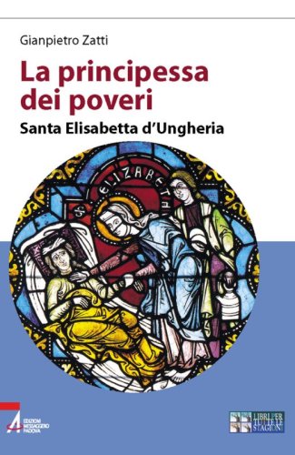 La principessa dei poveri - Santa Elisabetta d'Ungheria