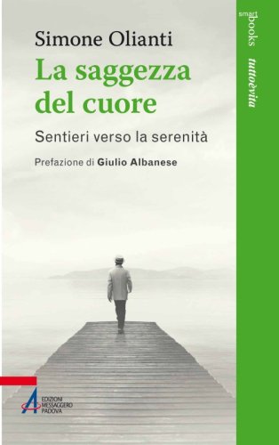 La saggezza del cuore - Sentieri verso la serenità