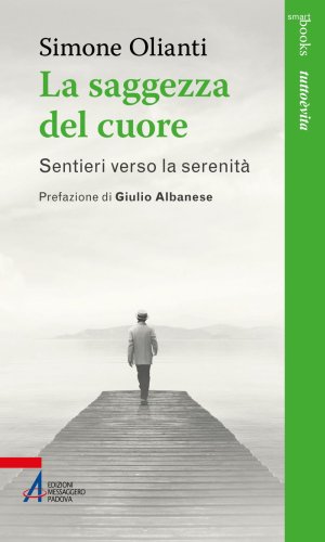 La saggezza del cuore - Sentieri verso la serenità
