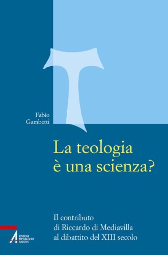 La teologia è una scienza? - Il contributo di Riccardo di Mediavilla al dibattito del XIII secolo