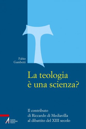 La teologia è una scienza? - Il contributo di Riccardo di Mediavilla al dibattito del XIII secolo