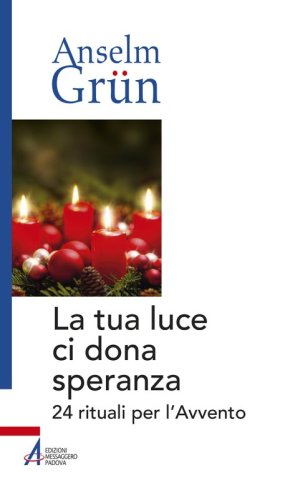 La tua luce ci dona speranza - 24 rituali per l'Avvento