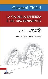 La via della Sapienza e del discernimento - L'ascolto nel libro dei Proverbi