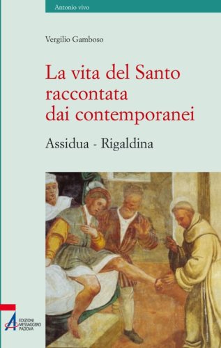 La vita del Santo - raccontata dai contemporanei  (Assidua-Rigaldina)