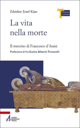 La vita nella morte - Il transitus di Francesco d&rsquo;Assisi