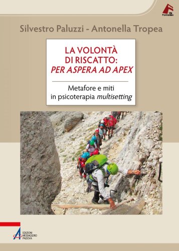 La volontà di riscatto: per aspera ad apex - Metafore e miti in Psicoterapia Multisetting