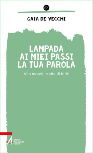 Lampada ai miei passi la tua parola - Vita morale e vita di fede