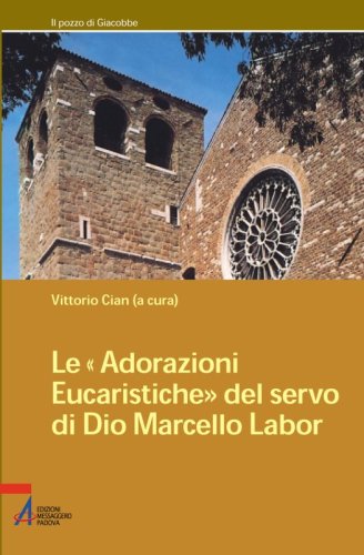Le «Adorazioni Eucaristiche» - del Servo di Dio Marcello Labor