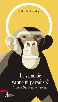 Le scimmie vanno in paradiso? - Trovare Dio in tutto il creato