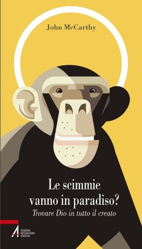 Le scimmie vanno in paradiso. Trovare Dio in tutto il creato
