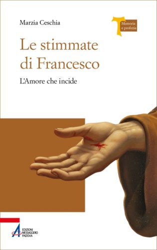 Le stimmate di Francesco - L&rsquo; Amore che incide