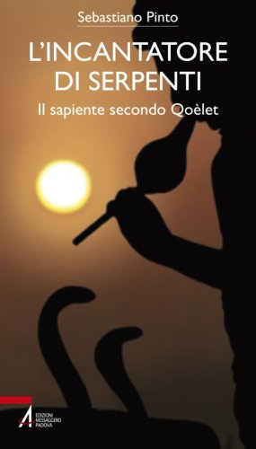 L'incantatore di serpenti - Il sapiente secondo Qoèlet