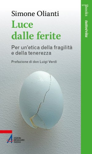 Luce dalle ferite - Per un'etica della fragilità e della tenerezza