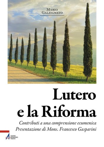 Lutero e la riforma - Contributi a una comprensione ecumenica