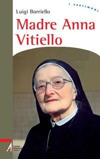 Madre Anna Vitiello - La forza dell'amore che redime