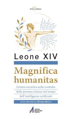 Magnifica Humanitas - Lettere Enciclica sulla custodia della persona umana nel tempo dell'intelligenza artificiale