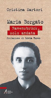 Maria Borgato - Ravensbrück, solo andata