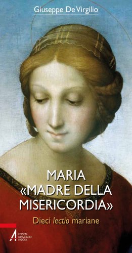 Maria «Madre della Misericordia». Dieci lectio mariane