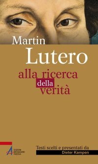 Martin Lutero - Alla ricerca della verità
