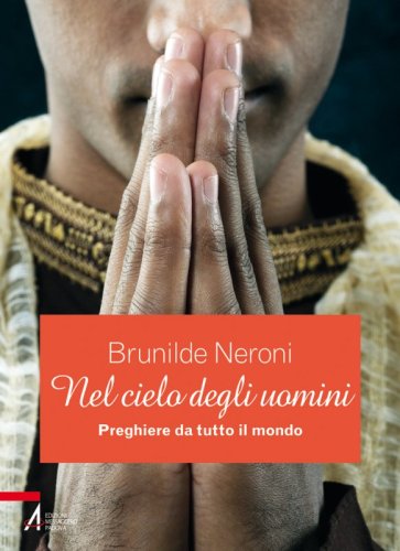 Nel cielo degli uomini - Preghiere da tutto il mondo
