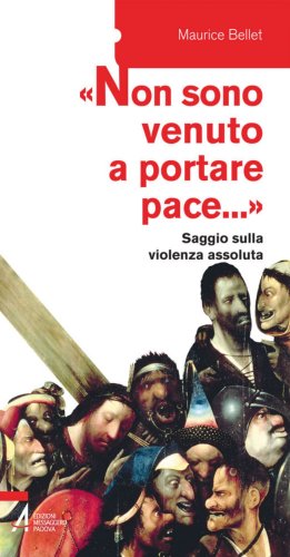 «Non sono venuto a portare pace...». Saggio sulla violenza assoluta