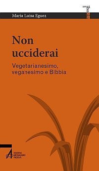 Non ucciderai - Vegetarianesimo, veganesimo e Bibbia