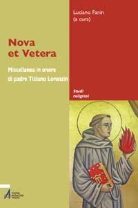 Nova et Vetera - Miscellanea in onore di padre Tiziano Lorenzin