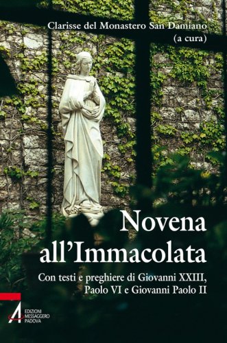 Novena all'Immacolata - Con testi e preghiere di Giovanni XXIII, Paolo VI, Giovanni Paolo II