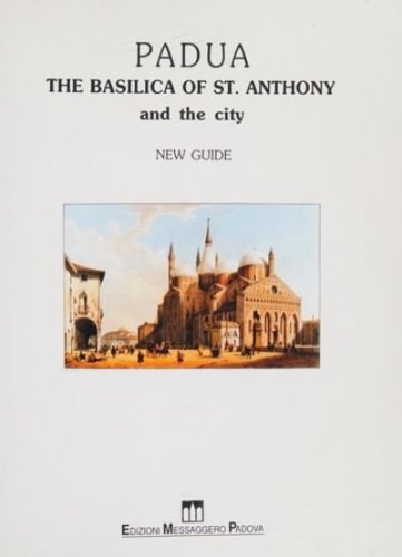 PADOVA, LA BASILICA DI S. ANTONIO E LA CITTÀ - Nuova guida. Edizione tascabile   ed. italiana