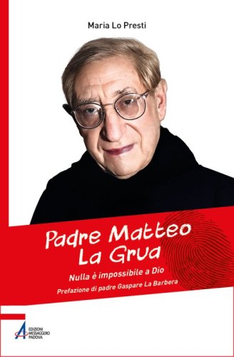 Padre Matteo La Grua - Nulla è impossibile a Dio