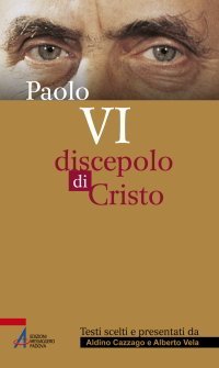 Paolo VI - Discepolo di Cristo
