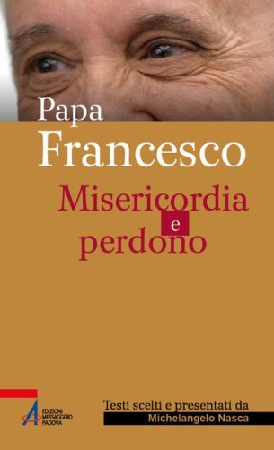 Papa Francesco - Misericordia e perdono