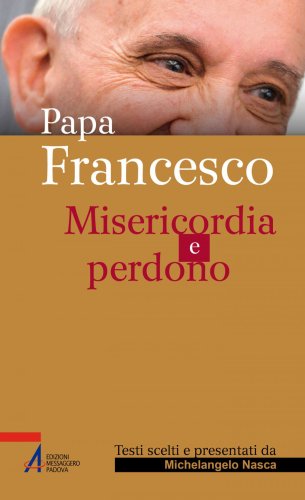 Papa Francesco - Misericordia e perdono