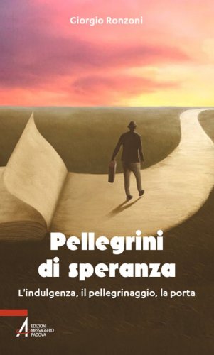 Pellegrini di speranza - L'indulgenza, il pellegrinaggio, la porta