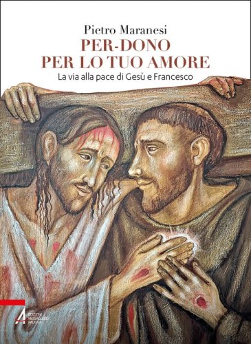 Per-dono per lo tuo amore - La via alla pace di Gesù e Francesco d'Assisi