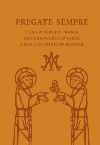 Pregate sempre - con la Vergine Maria, san Francesco d'Assisi e sant'Antonio di Padova